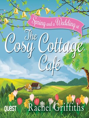 cover image of Spring at the Cosy Cottage Cafe and a Wedding at the Cosy Cottage Café